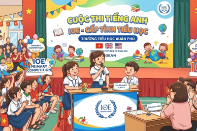 Trường Tiểu học Xuân Phú tổ chức kỳ thi IOE cấp tỉnh/ thành phố cho khối 3, 4, 5